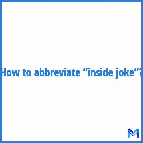 How to abbreviate ”Inside joke” in French?
