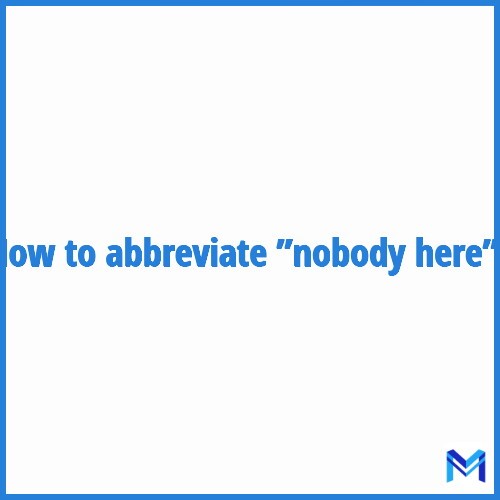 How to abbreviate ”Nobody here” in French?