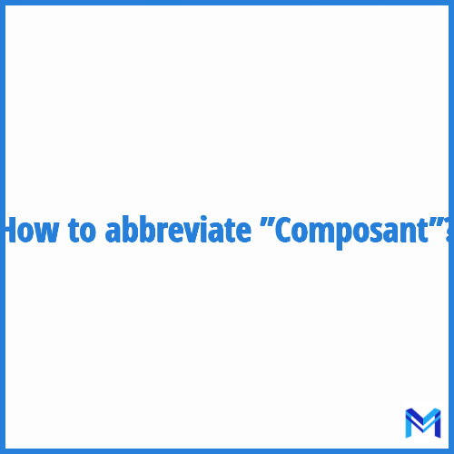 How to abbreviate ”Composant” in French?