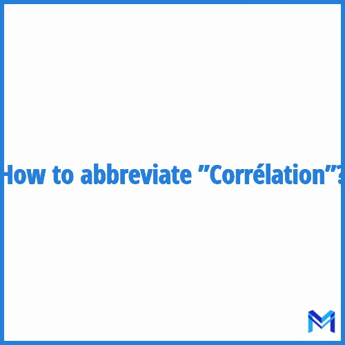 How to abbreviate ”Corrélation” in French?