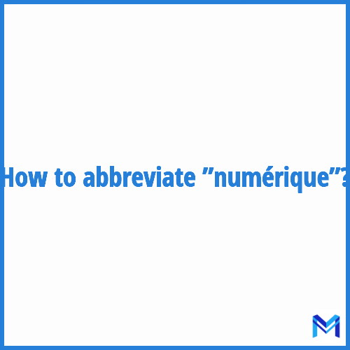 How to abbreviate ”Numérique” in French?