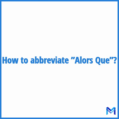 How to abbreviate ”Alors Que” in French?