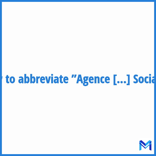 How to abbreviate ”Agence Centrale Des Organismes De Sécurité Sociale” in French?