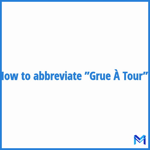 How to abbreviate ”Grue À Tour” in French?