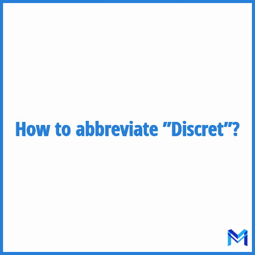 How to abbreviate ”Discret” in French?
