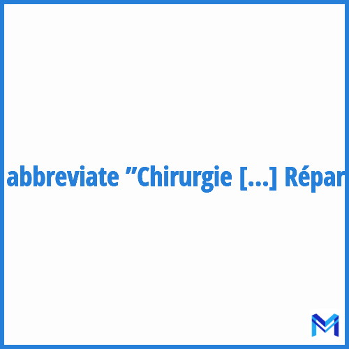 How to abbreviate ”Chirurgie Réparatrice” in French?