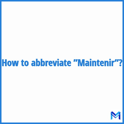 How to abbreviate ”Maintenir” in French?