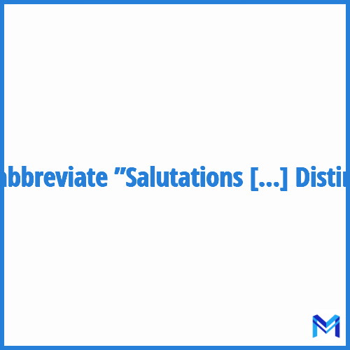 How to abbreviate ”Salutations Distinguées” in French?
