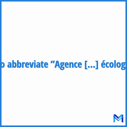 How to abbreviate ”Agence de la transition écologique” in French?