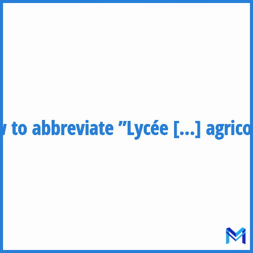How to abbreviate ”Lycée d'enseignement général et technologique agricole” in French?