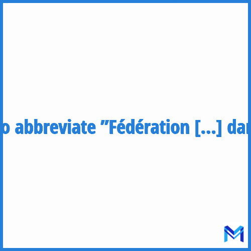 How to abbreviate ”Fédération nationale des services sociaux spécialisés de protection de l'enfance et de l'adolescence en danger” in French?
