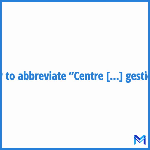 How to abbreviate ”Centre de gestion” in French?