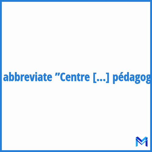 How to abbreviate ”Centre international d'études pédagogiques” in French?