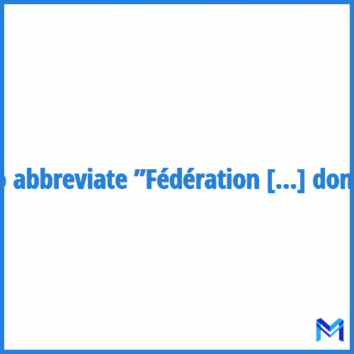 How to abbreviate ”Fédération nationale des associations pour l'aide aux mères de famille à domicile” in French?