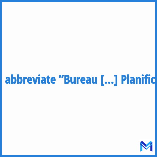How to abbreviate ”Bureau de la Planification” in French?