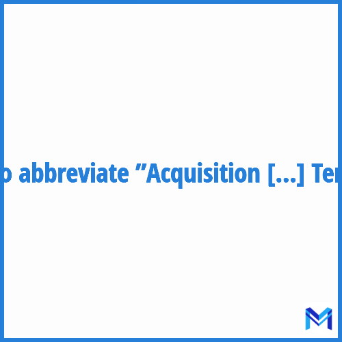 How to abbreviate ”Acquisition de Terrain” in French?