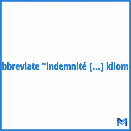 How to abbreviate ”Indemnité kilométrique” in French?