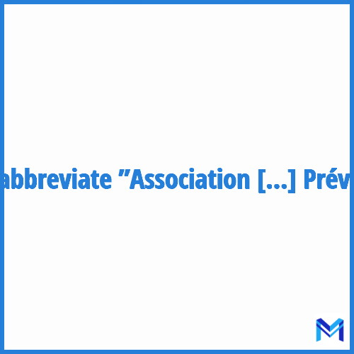 How to abbreviate ”Association Pour La Prévention” in French?