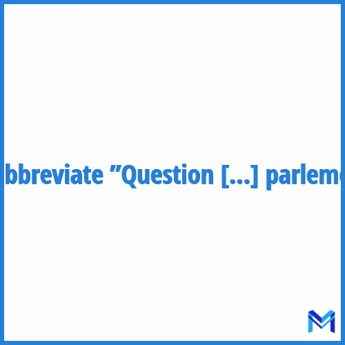 How to abbreviate ”Question parlementaire” in French?
