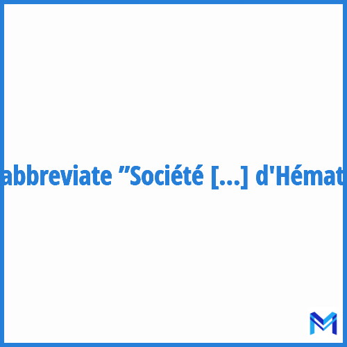 How to abbreviate ”Société Française d'Hématologie” in French?