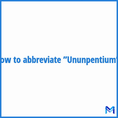 How to abbreviate ”Ununpentium” in French?