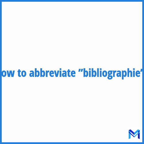 How to abbreviate ”Bibliographie” in French?
