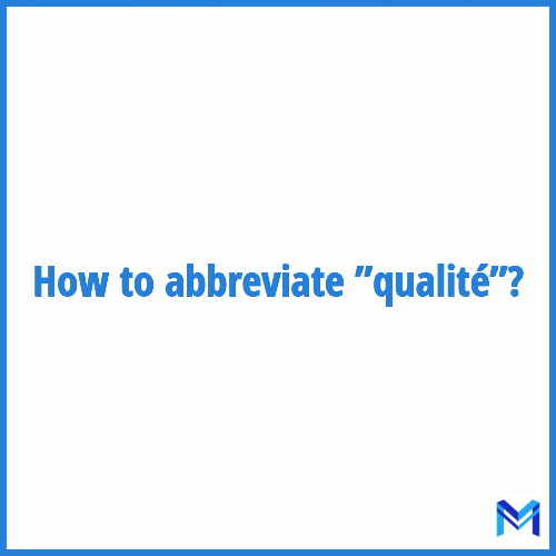 How to abbreviate ”Qualité” in French?