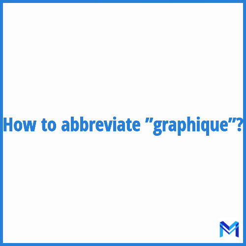How to abbreviate ”Graphique” in French?