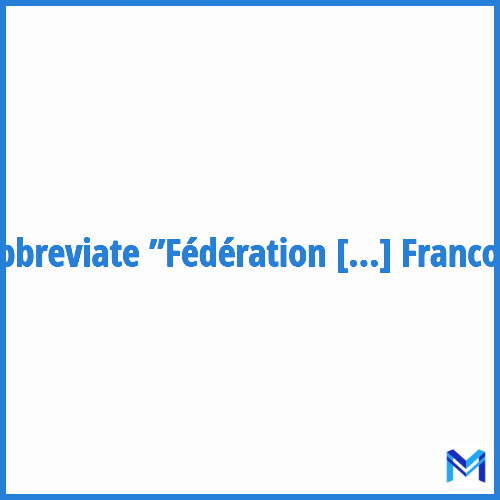 How to abbreviate ”Fédération des Etudiants Francophones” in French?
