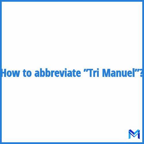 How to abbreviate ”Tri Manuel” in French?