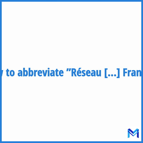 How to abbreviate ”Réseau Ferré de France” in French?