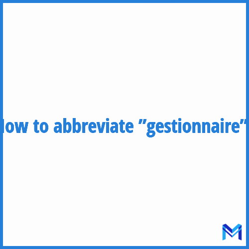 How to abbreviate ”Gestionnaire” in French?