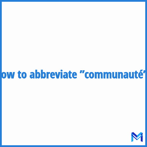 How to abbreviate ”Communauté” in French?