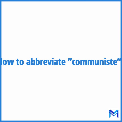 How to abbreviate ”Communiste” in French?