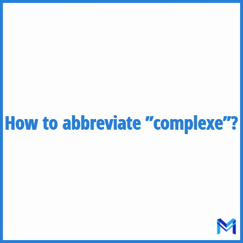 How to abbreviate ”Complexe” in French?