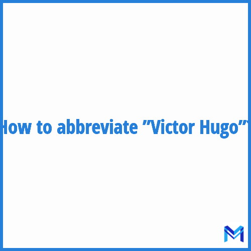 How to abbreviate ”Victor Hugo” in French?