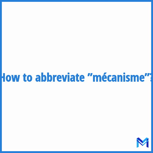 How to abbreviate ”Mécanisme” in French?