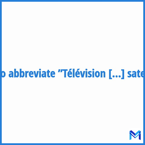 How to abbreviate ”Télévision par satellite” in French?