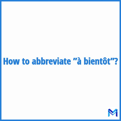 How to abbreviate ”à bientôt” in French?