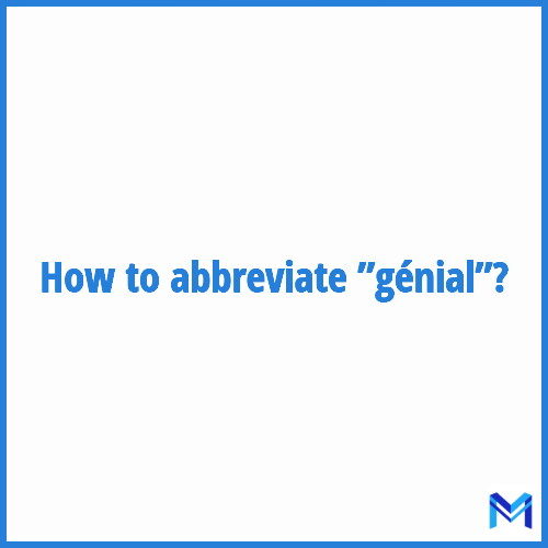 How to abbreviate ”Génial” in French?