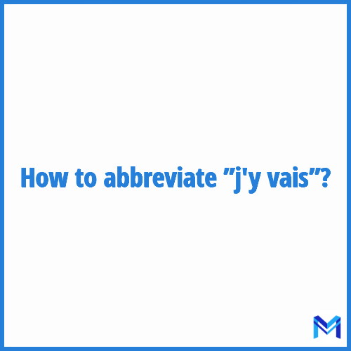 How to abbreviate ”J'y vais” in French?