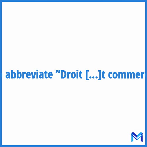 How to abbreviate ”Droit commercial” in French?