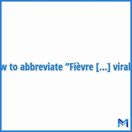 How to abbreviate ”Fièvre hémorragique virale” in French?