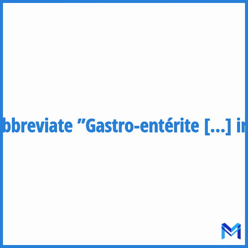 How to abbreviate ”Gastro-entérite infantile” in French?