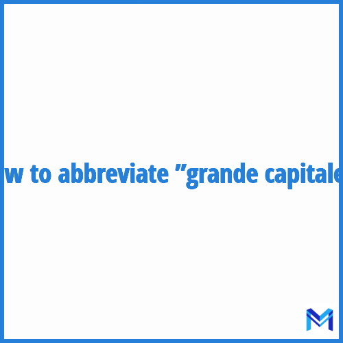 How to abbreviate ”Grande capitale” in French?