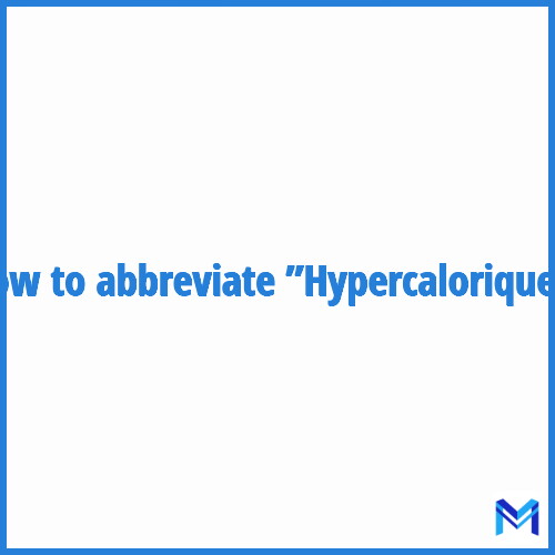 How to abbreviate ”Hypercalorique” in French?
