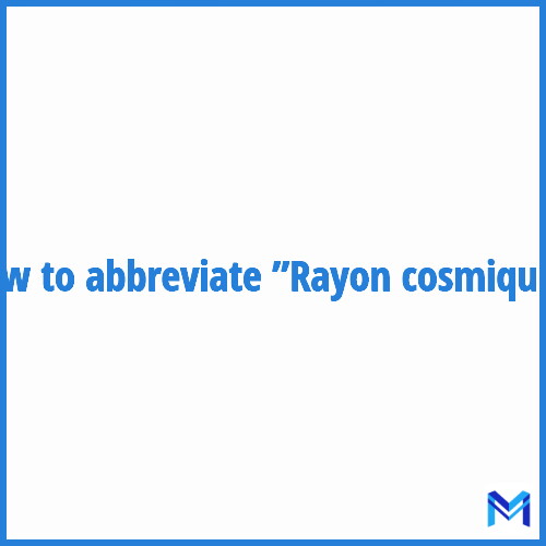 How to abbreviate ”Rayon cosmique” in French?