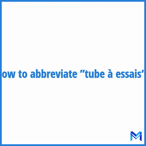 How to abbreviate ”Tube à essais” in French?