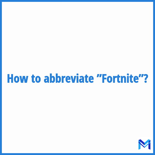 How to abbreviate ”Fortnite” in French?