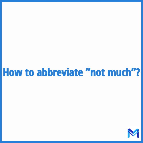 How to abbreviate ”Not much” in French?